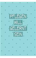 Pflegen will gelernt sein