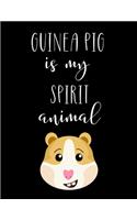 Guinea Pig Is My Spirit Animal: Guinea Pig Gifts, Cute Guinea Pig Notebook / Journal