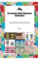 20 Labralas Selfie Milestone Challenges: Labralas Milestones for Memorable Moments, Socialization, Indoor & Outdoor Fun, Training Book 1