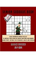 Senior Sudokus Book #24: Solve Advanced Sudoku Puzzles To Improve Your Cognitive Brain Functions And Memory (Large Print, Suitable For Teenagers, Adults And Seniors)