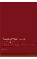 Reversing Your Hepatic Hemangioma: The 30 Day Journal for Raw Vegan Plant-Based Detoxification & Regeneration with Information & Tips (Updated Edition) Volume 1