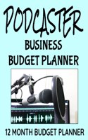 Podcaster Business Budget Planner: 8.5" x 11" Professional Podcasting 12 Month Organizer to Record Monthly Business Budgets, Income, Expenses, Goals, Marketing, Supply Inventory, Supp