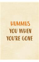 Hummus You When You're Gone