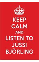 Keep Calm and Listen to Jussi BJ