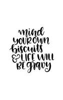 Mind Your Own Biscuits & Life Will Be Gravy: 150 Lined/Ruled Journal Pages Planner Diary Notebook with Southern Novelty Text Quote on the Cover