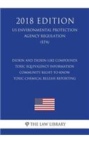Dioxin and Dioxin-Like Compounds - Toxic Equivalency Information - Community Right-To-Know Toxic Chemical Release Reporting (Us Environmental Protection Agency Regulation) (Epa) (2018 Edition)