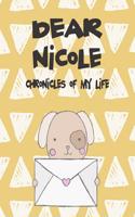 Dear Nicole, Chronicles of My Life: Girls Journals and Diaries