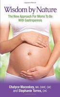 Wisdom By Nature, The New Approach For Moms To Be With Gastroparesis