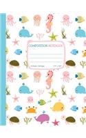 Composition Notebook: Sea Animals Wide Ruled Composition Book with Cute Whales, Turtles, Soft Cover 50 sheets/100 pages, 7.44" x 9.69" (18.9 x 24.6 cm) for School, Journa
