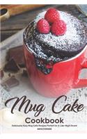 Mug Cake Cookbook: Deliciously Easy Mug Cake Recipes Perfect for a Late-Night Snack
