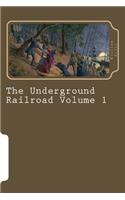 The Underground Railroad Volume 1