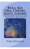 Bula, Kia Ora, Cheers, Santi, Ganbei