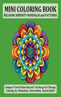 Mini Coloring Book Relaxing Serenity Mandalas and Patterns: Compact Travel Pocket Size 6x6&#8243; On-the-go Art Therapy Coloring for Relaxation, Stress Relief, Anxiety Relief