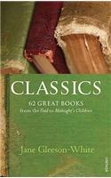 Classics: 62 Great Books from the Iliad to Midnight's Children: 62 Great Books from the Iliad to Midnight's Children