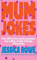 Mum Jokes: Over 500 of the world's greatest, eye-rolling, family-friendly, funny jokes