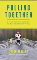 Pulling Together: A Coach's Journey to Uncover the Mindset of True Potential