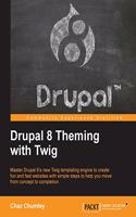 Drupal 8 Theming with Twig: Master Drupal 8's new Twig templating engine to create fun and fast websites with simple steps to help you move from concept to completion(English)