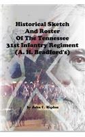 Historical Sketch and Roster of the Tennessee 31st Infantry Regiment (A. H. Bradford's)