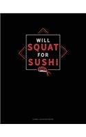 Will Squat for Sushi