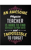 An Awesome Physics Teacher Is Hard to Find Difficult to Part with and Impossible to Forget