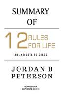 Summary of 12 Rules for Life: An Antidote to Chaos by Jordan Peterson