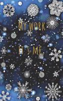 My Work- It's Me.: Motivational Notebook, Journal, Diary, 110 Pages, Blank, 6x9