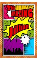 The Amazing Jillian: Weekly Planner Notebook 120 Pages 6x9