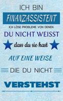 Ich Bin Finanzassistent Ich Löse Probleme Von Denen Du Nicht Weißt Dass Du Sie Hast - Auf Eine Weise Die Du Nicht Verstehst: Notizbuch Journal Tagebuch Linierte Seite