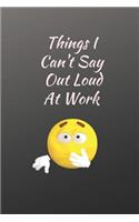 Things I Can't Say Out Loud at Work