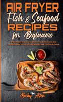 Air Fryer Fish & Seafood Recipes For Beginners