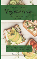 Ultimate Vegetarian Savory Recipe Book