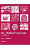Art, Technology, Consciousness