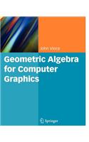 Geometric Algebra for Computer Graphics: (English)