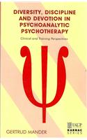 Diversity, Discipline and Devotion in Psychoanalytic Psychotherapy