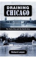 Draining Chicago: The Early City and the North Area