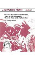 Russian-Soviet Unconventional Wars in the Caucasus, Central Asia, and Afghanistan