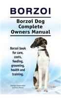Borzoi. Borzoi Dog Complete Owners Manual. Borzoi book for care, costs, feeding, grooming, health and training.