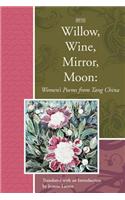 Willow, Wine, Mirror, Moon