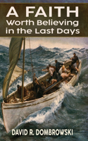 Faith Worth Believing in the Last Days