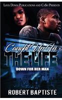 Caught Up in the Life