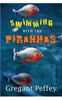 Swimming with the Piranhas
