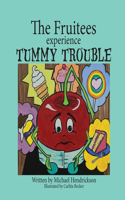 Fruitees Experience Tummy Trouble