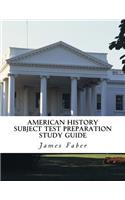 American History Subject Test Preparation Study Guide