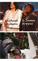 Michael Jackson & James Brown!: The King of Pop & the Godfather of Soul!