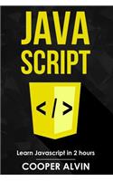 Javascript: Learn Javascript in 2 hours and start programming today!