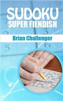 Sudoku Super Fiendish: Very Difficult Sudoku Puzzles