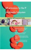 SIP extensions for the IP Multimedia Subsystem Complete Self-Assessment Guide