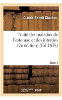 Traité Des Maladies de l'Estomac Et Des Intestins, 2e Édition. Tome 1