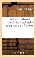 Études de Pathologie Et de Clinique, Recherches Expérimentales