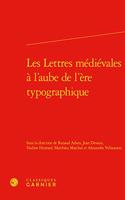 Les Lettres Medievales a l'Aube de l'Ere Typographique